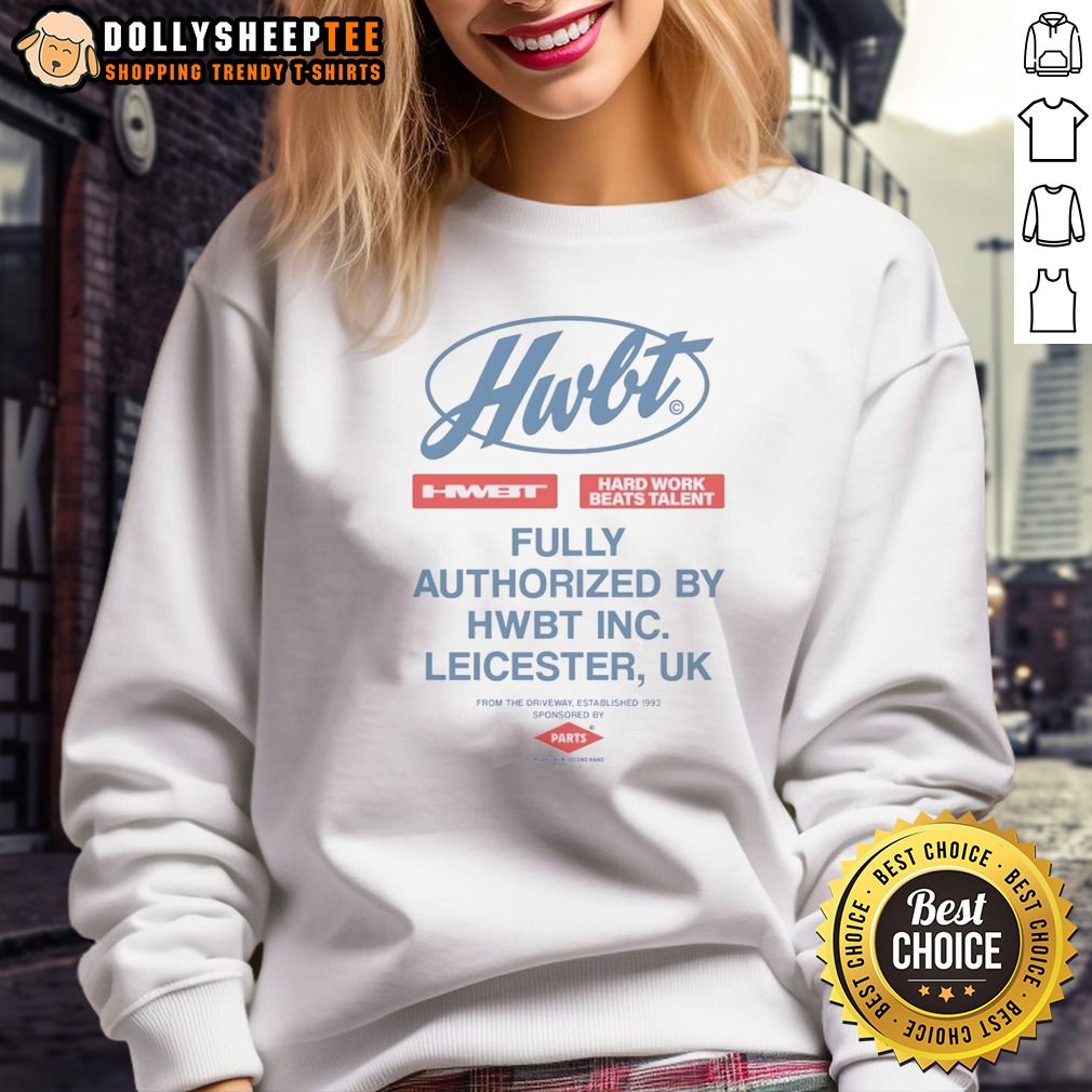 Good Hwbt Hard Work Beats Talent Fully Authorized By Hwbt Inc Leicester UK Parts Shirt - Image 4