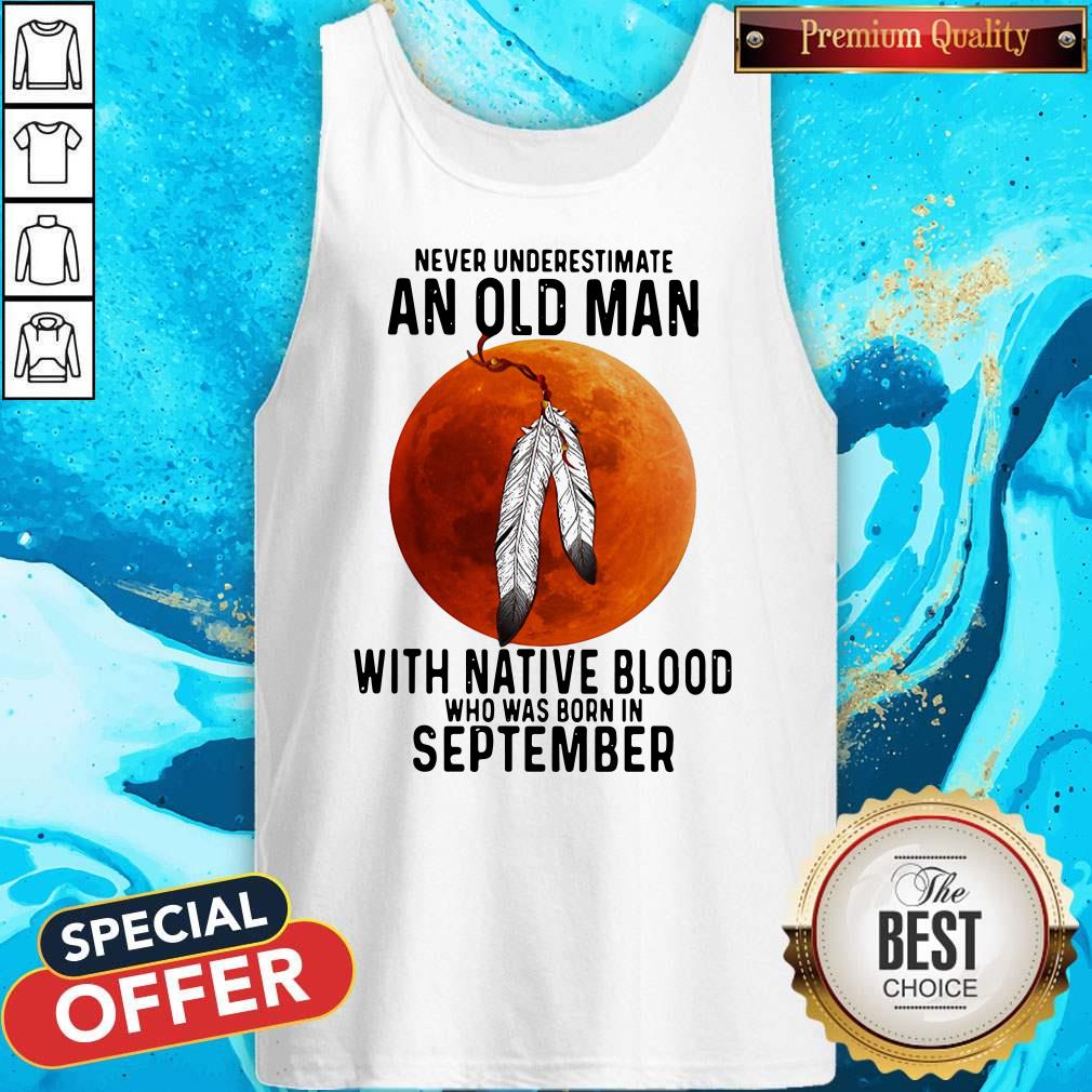 Never Underestimate An Old Man With Native Blood And Was Born In September Shirt - Image 3
