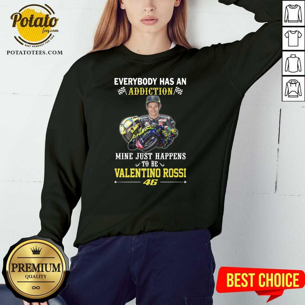 Premium Everybody Has An Addiction Mine Just Happens To Be Valentino Rossi 46 Shirt - Image 4