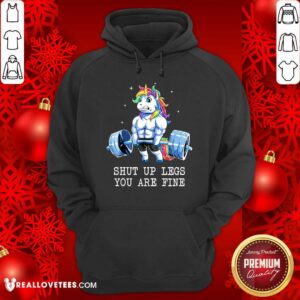 Alternative view of Unicorns Shut Up Legs You Are Fine Shirt