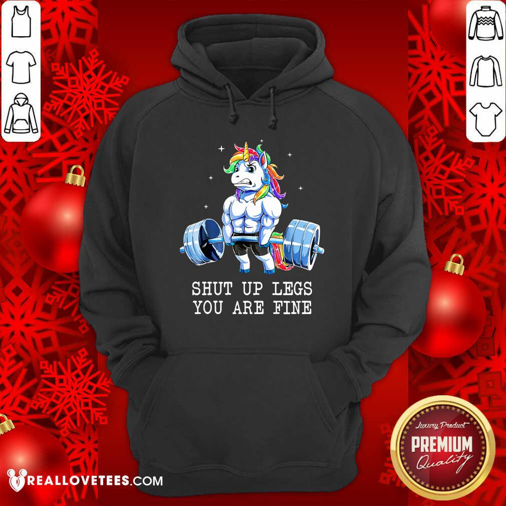 Unicorns Shut Up Legs You Are Fine Shirt - Image 2