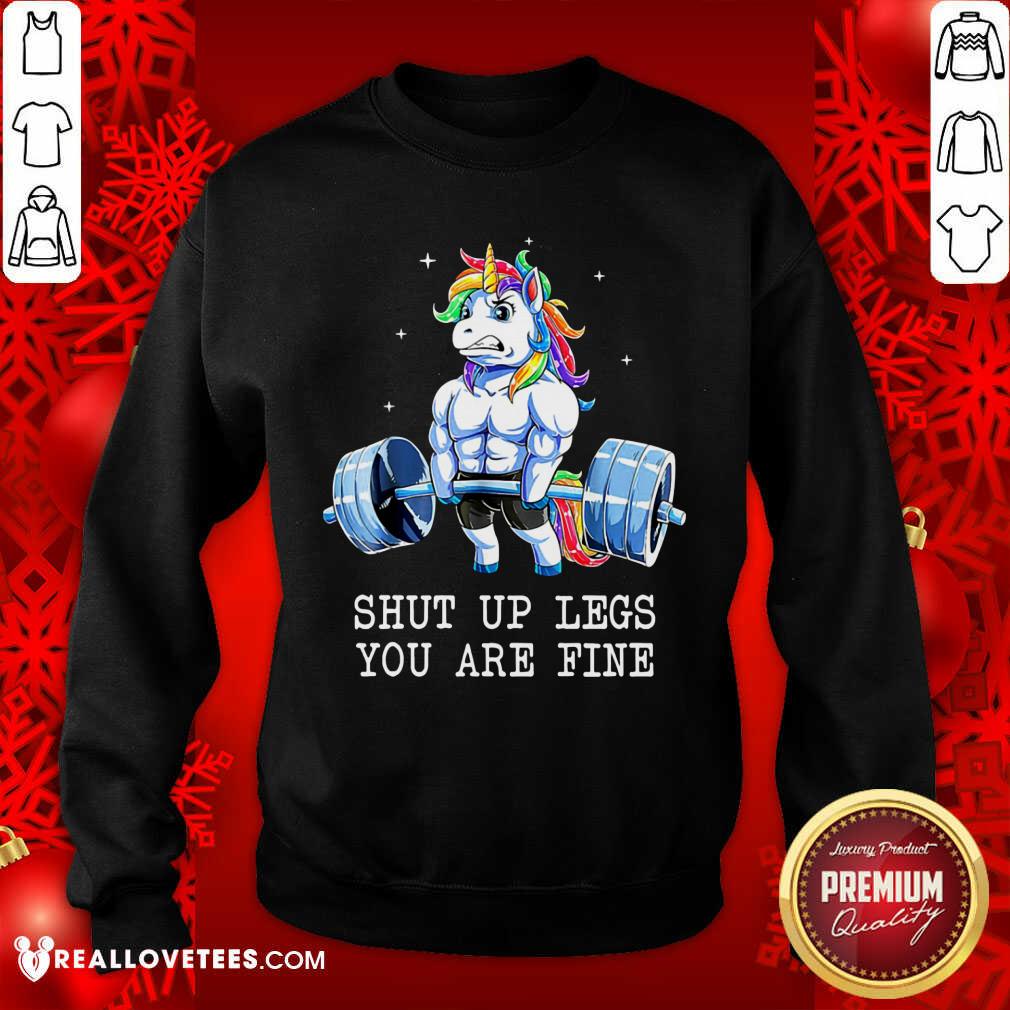Unicorns Shut Up Legs You Are Fine Shirt - Image 4