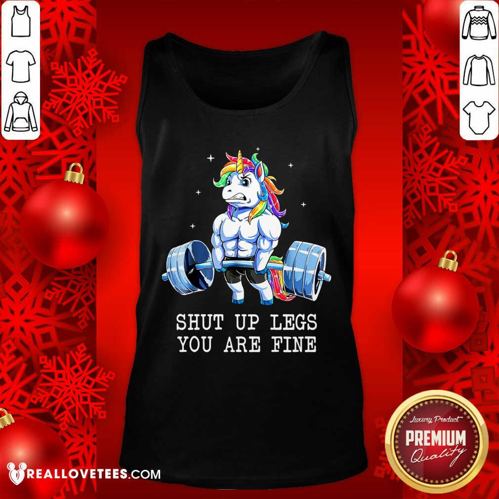 Unicorns Shut Up Legs You Are Fine Shirt - Image 5
