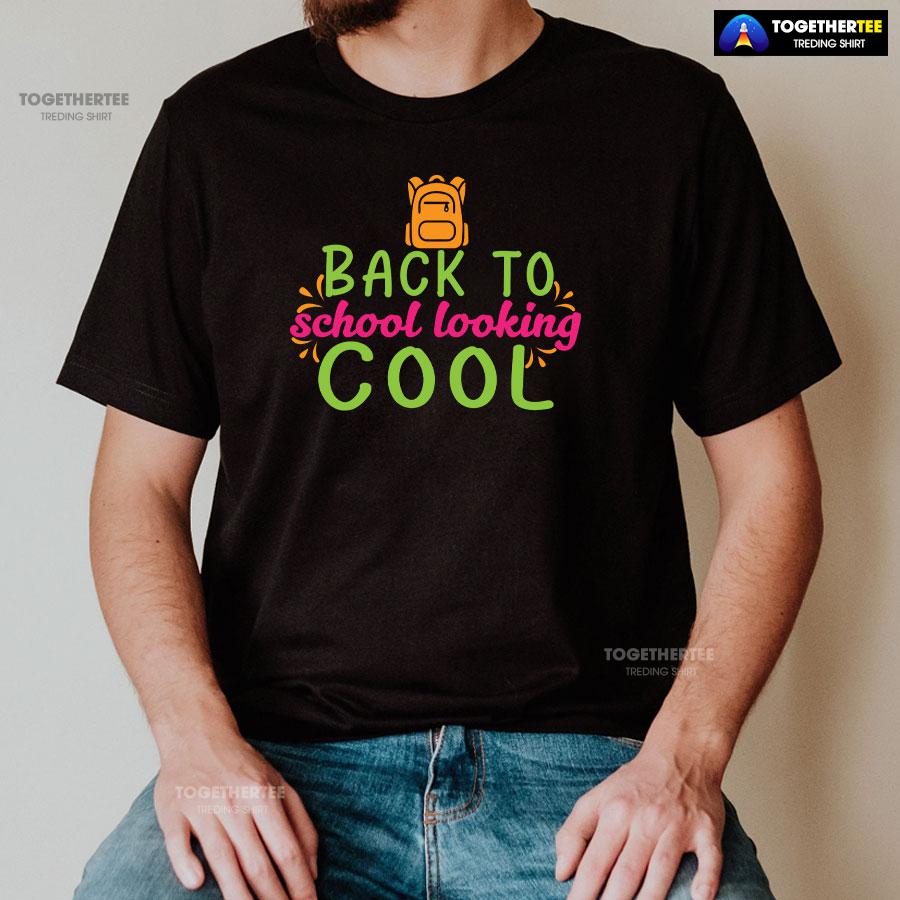 Back To School Looking Cool Backpack Student Teacher T-Shirt - Image 2