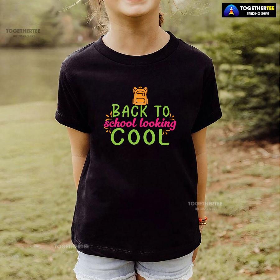 Back To School Looking Cool Backpack Student Teacher T-Shirt - Image 4