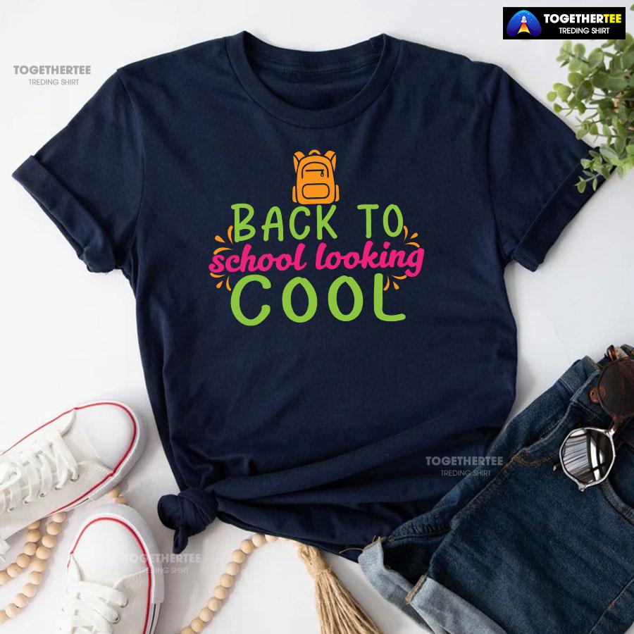 Back To School Looking Cool Backpack Student Teacher T-Shirt - Image 5