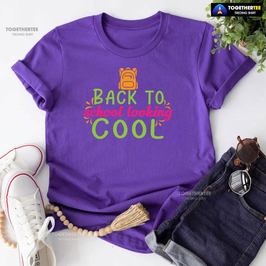 Back To School Looking Cool Backpack Student Teacher T-Shirt - Image 7