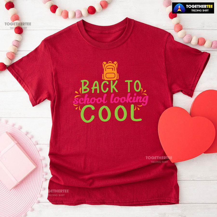 Back To School Looking Cool Backpack Student Teacher T-Shirt - Image 8