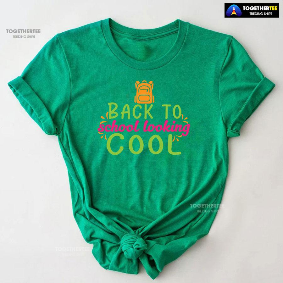 Back To School Looking Cool Backpack Student Teacher T-Shirt - Image 9