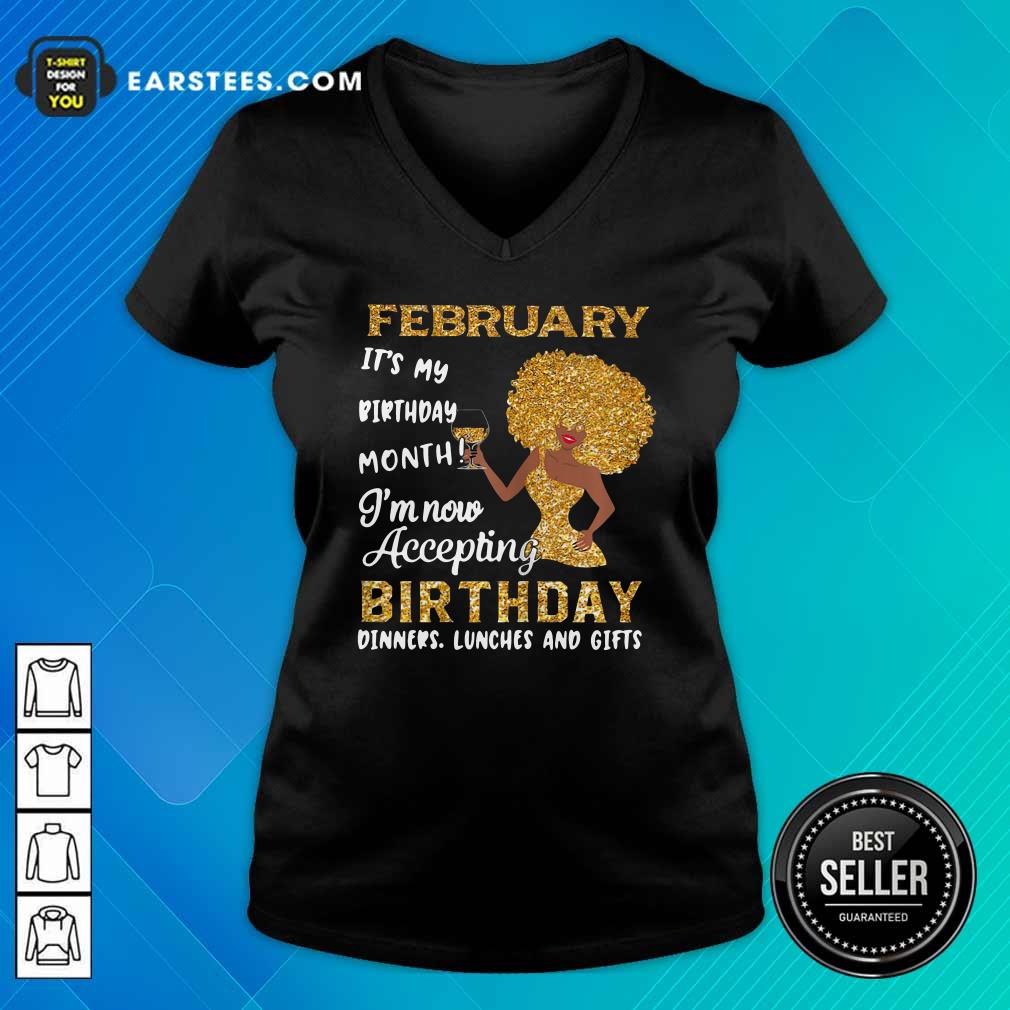 Funny 1February Its My Birthday Month Im Now Accepting Birthday Dinners Lunches And Gifts Shirt - Image 3
