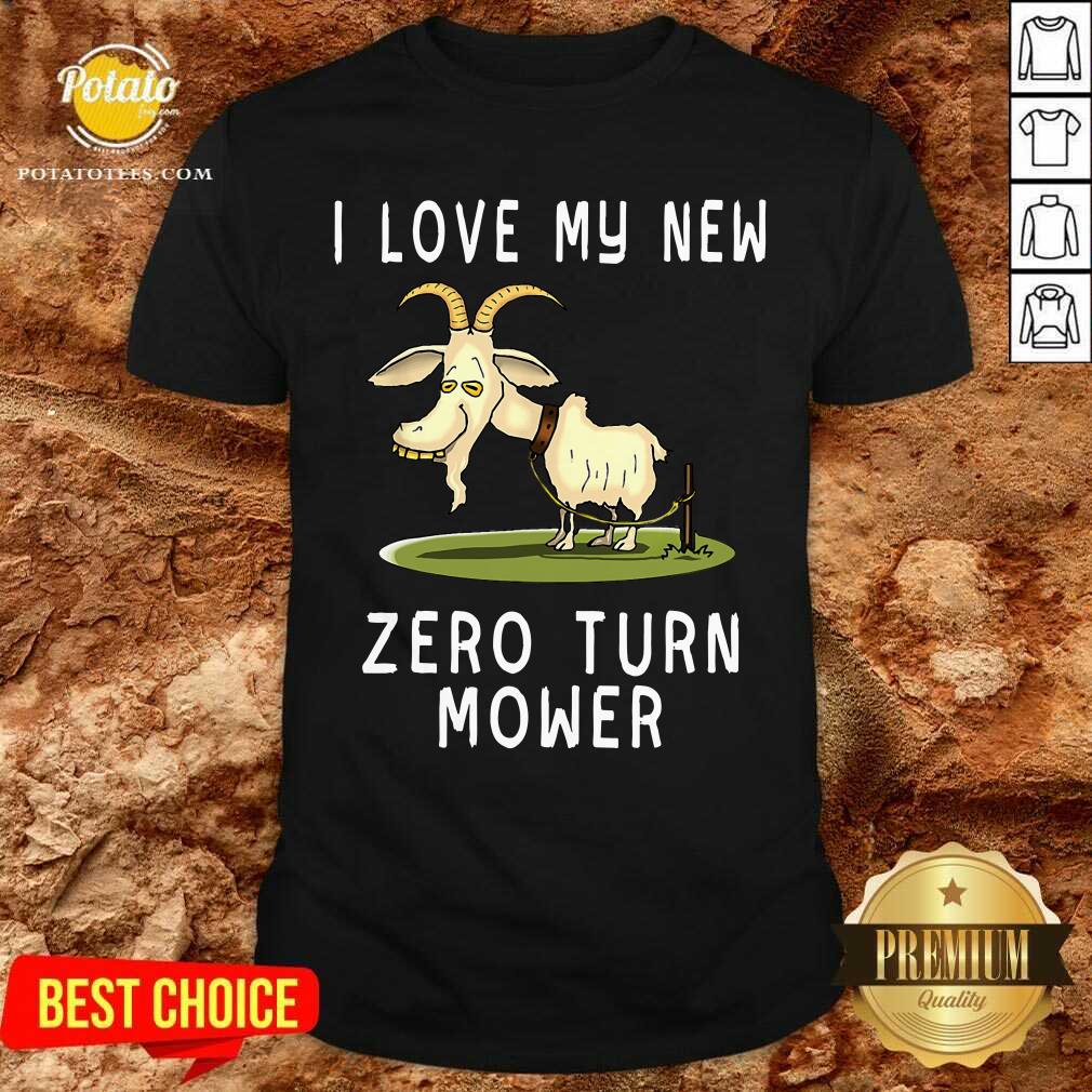 Goat I Love My New Zero Turn Mower Shirt