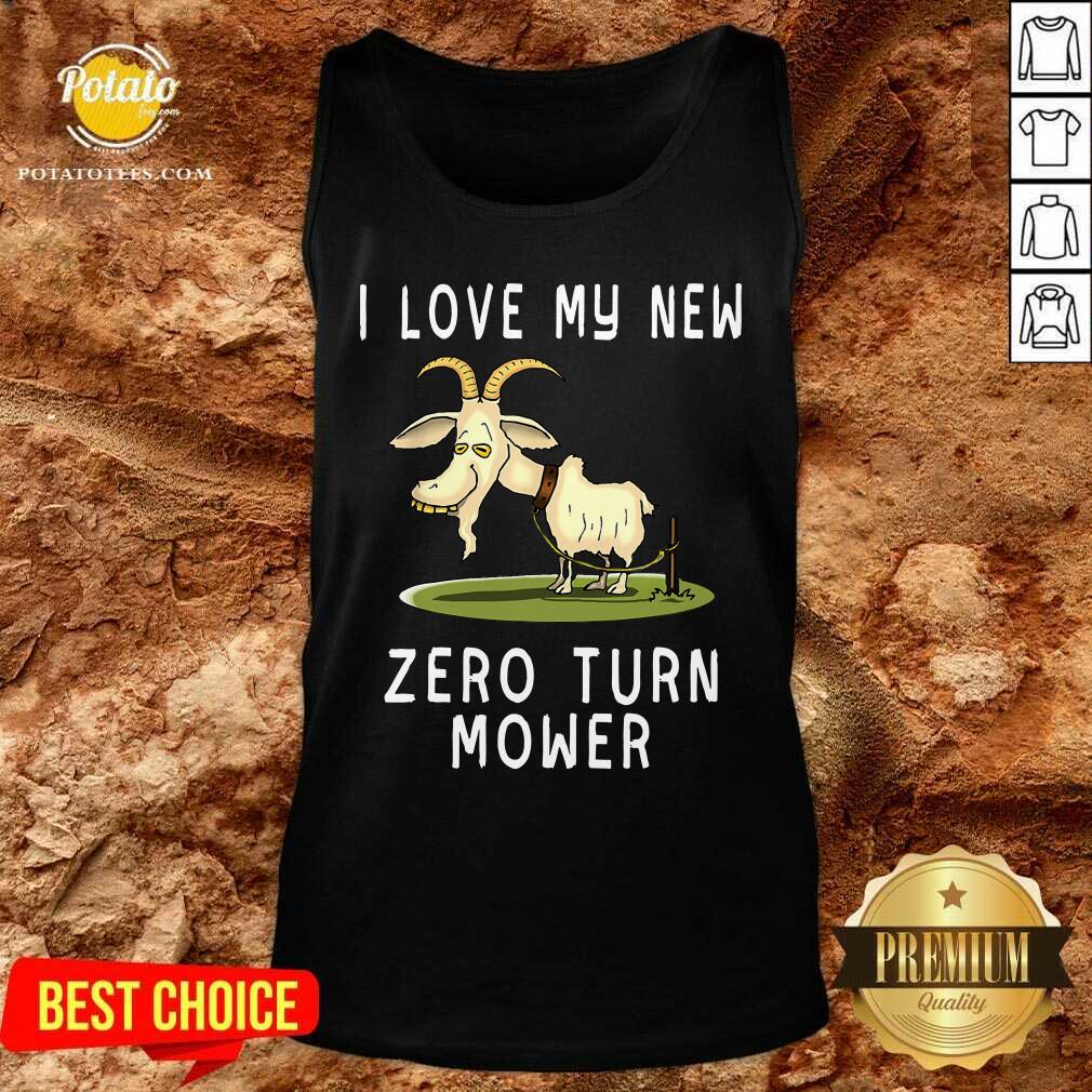 Goat I Love My New Zero Turn Mower Shirt - Image 3