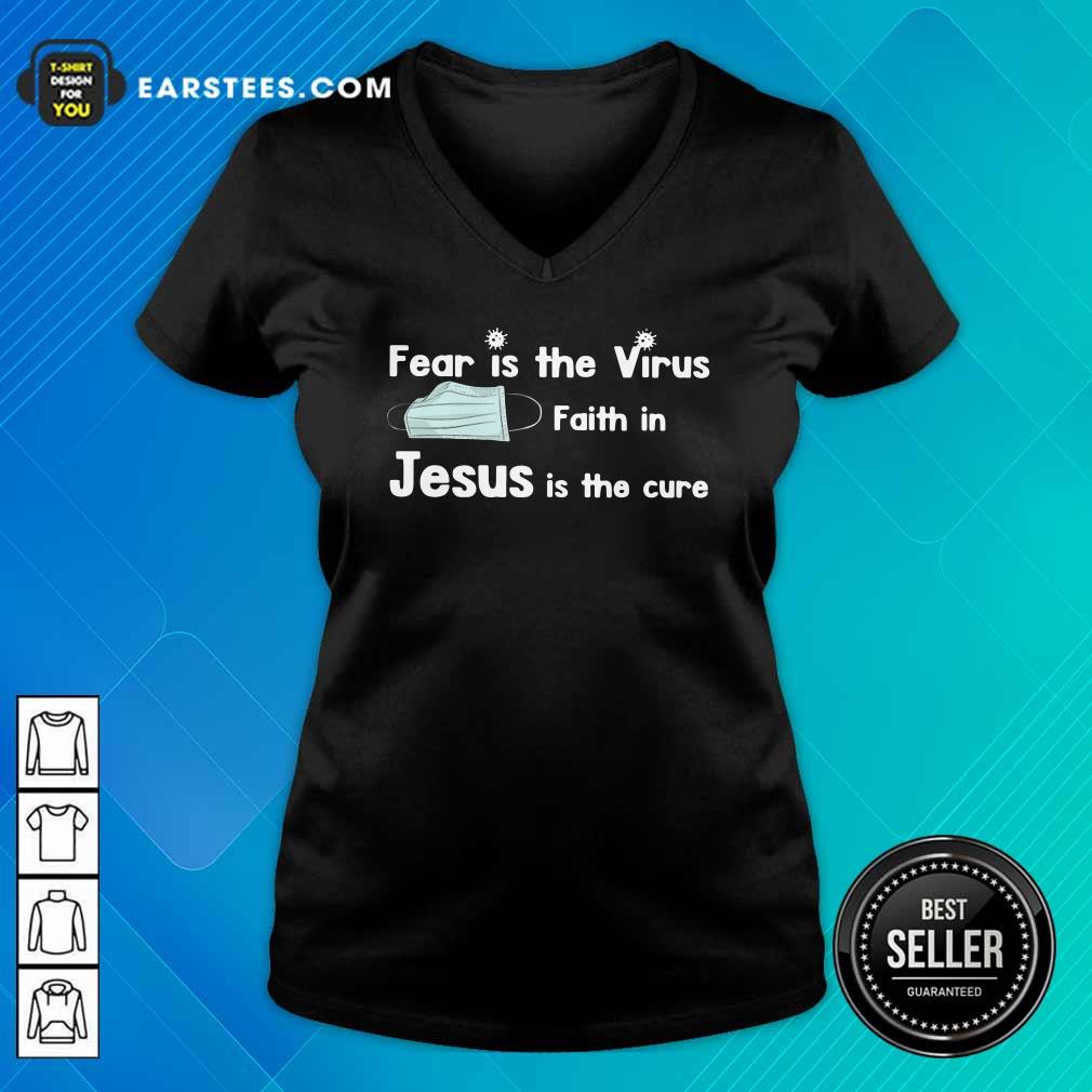 Nice Face Mask Fear Is The Virus Faith In Jesus Is The Cure Shirt - Image 3