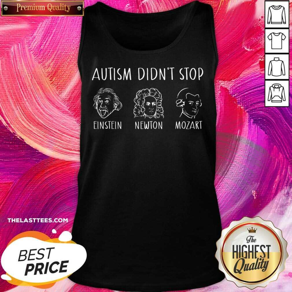 Autism Didn't Stop Einstein Newton Mozart Shirt - Image 3