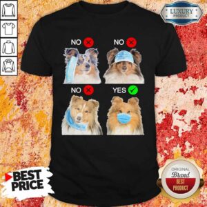 Shetland Sheepdogs Right Way To Wear Mask Shirt