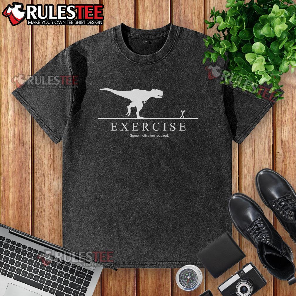 Funny Exercise Some Motivation Required T-Rex T-Shirt - Image 6