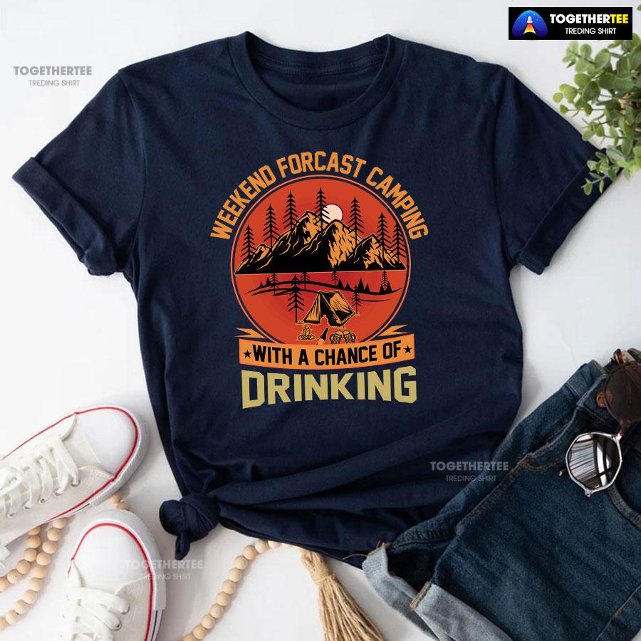 Weekend Forecast Camping With A Chance Of Drinking T-Shirt - Image 5