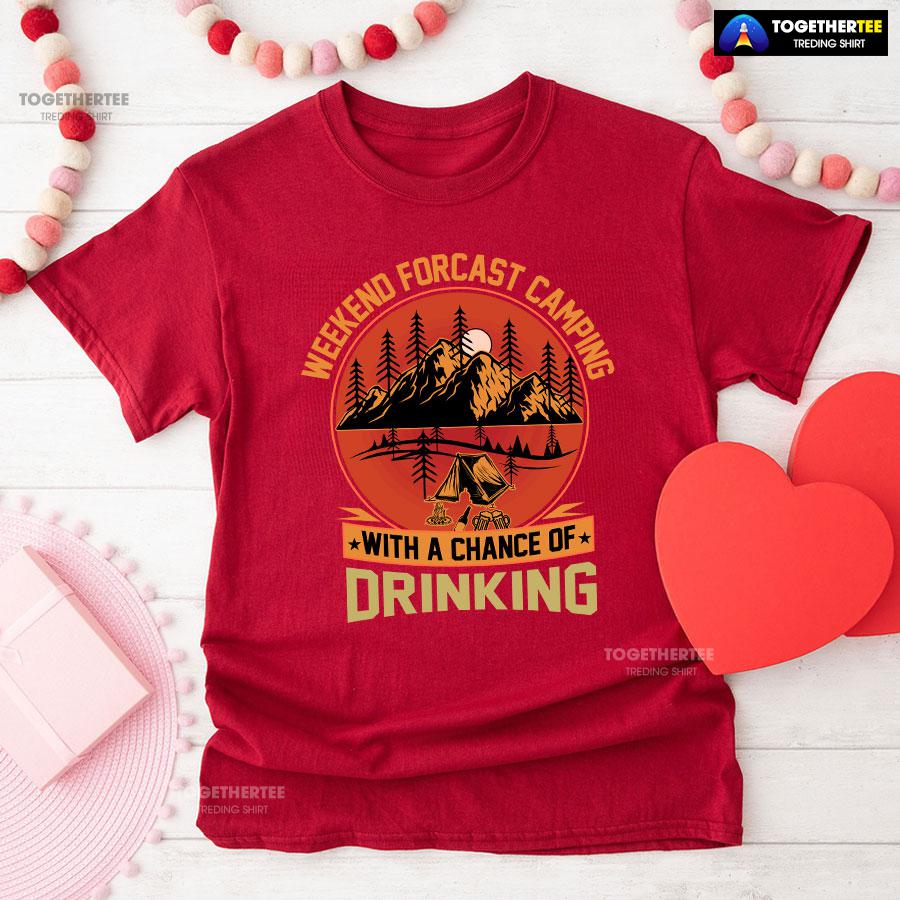 Weekend Forecast Camping With A Chance Of Drinking T-Shirt - Image 8