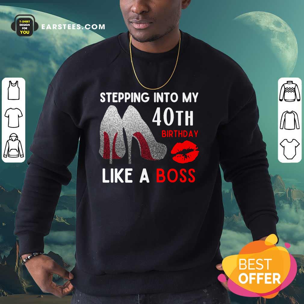 High Heels And Lip Stepping Into My 40th Birthday Like A Boss Shirt - Image 3