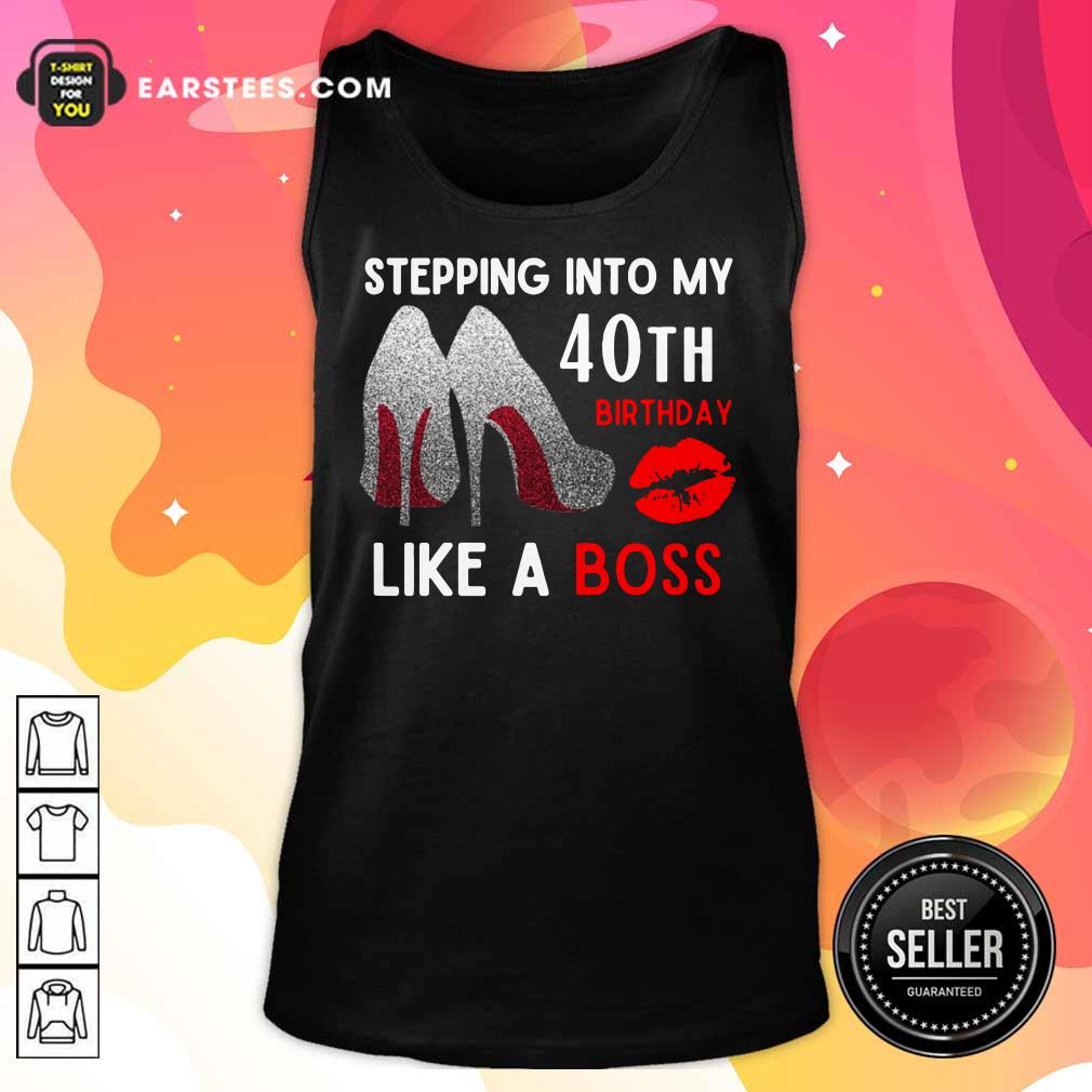 High Heels And Lip Stepping Into My 40th Birthday Like A Boss Shirt - Image 2