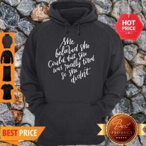 Alternative view of Pretty She Believed She Could But She Was Tired Mothers Day Shirt