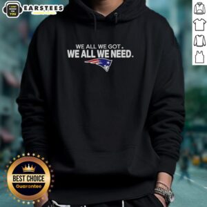Alternative view of Good We All We Got We All We Need New England Patriots Football Logo T-Shirt