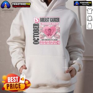 Alternative view of Top Breast Cancer Awareness Month Is October But For Me It's Also T-Shirt