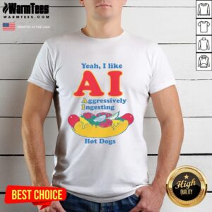 Funny Yeah I Like Ai Aggressively Ingesting Hot Dogs T-Shirt