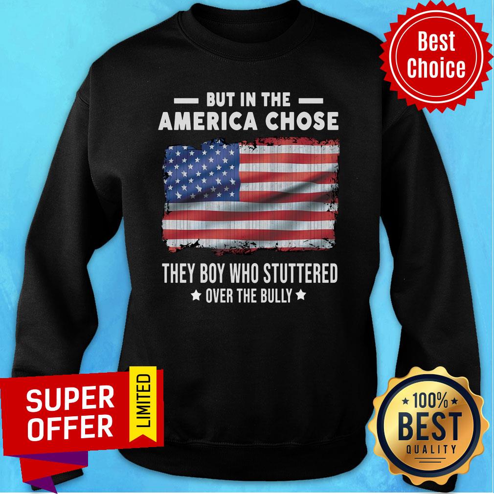 But In The End America Chose Flag They Boy Who Stuttered Shirt - Image 4