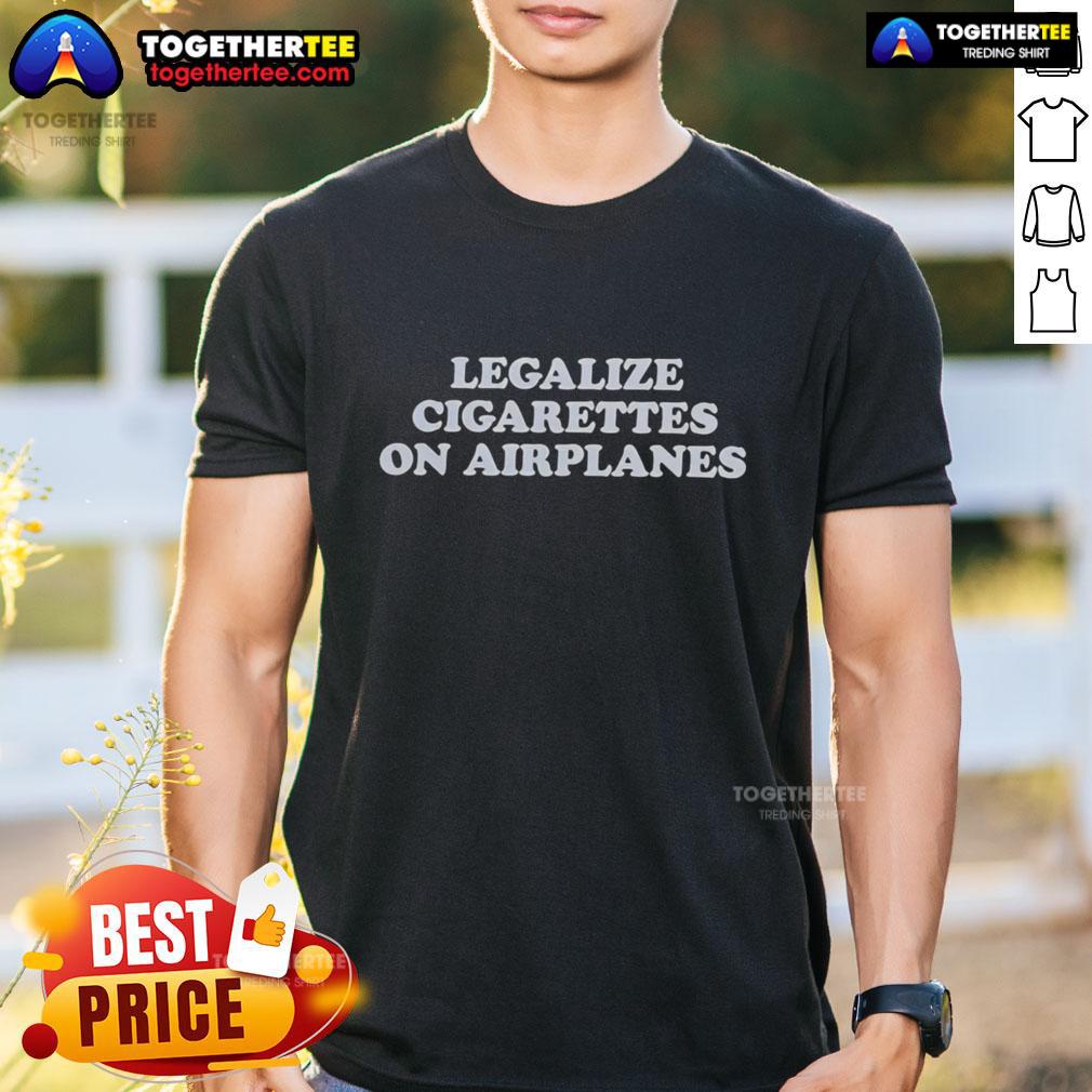 Official Legalize Cigarettes On Airplanes T-Shirt
