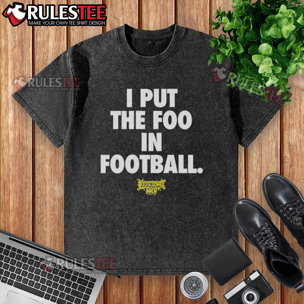 Awesome I Put The Foo In Football T-Shirt - Image 6