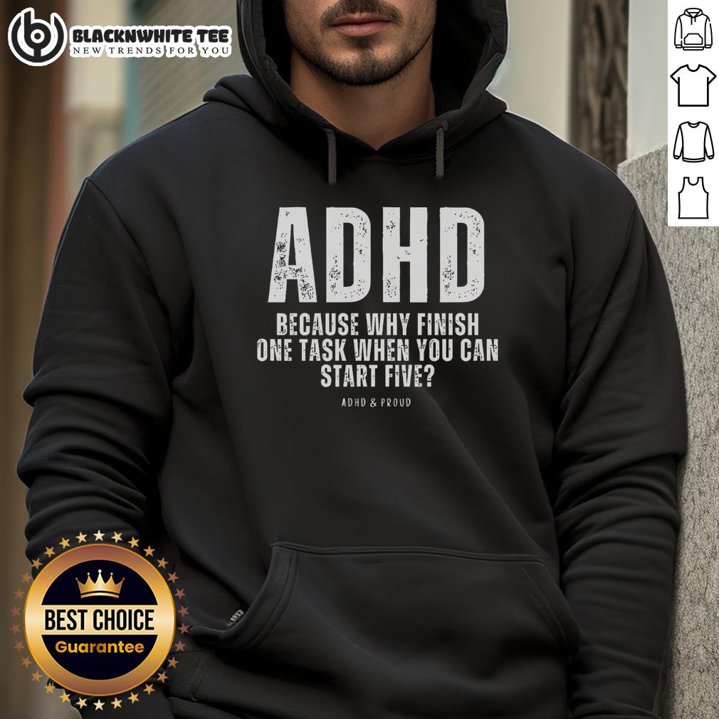 Nice ADHD Because Why Finish One Task When You Can Start Five T-Shirt - Image 2