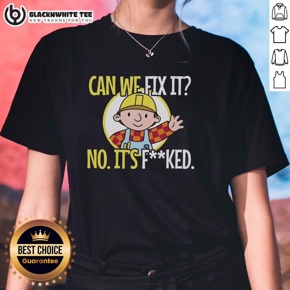 Nice Can We Fix It No It's Fcked Sarcastic Construction T-Shirt - Image 3