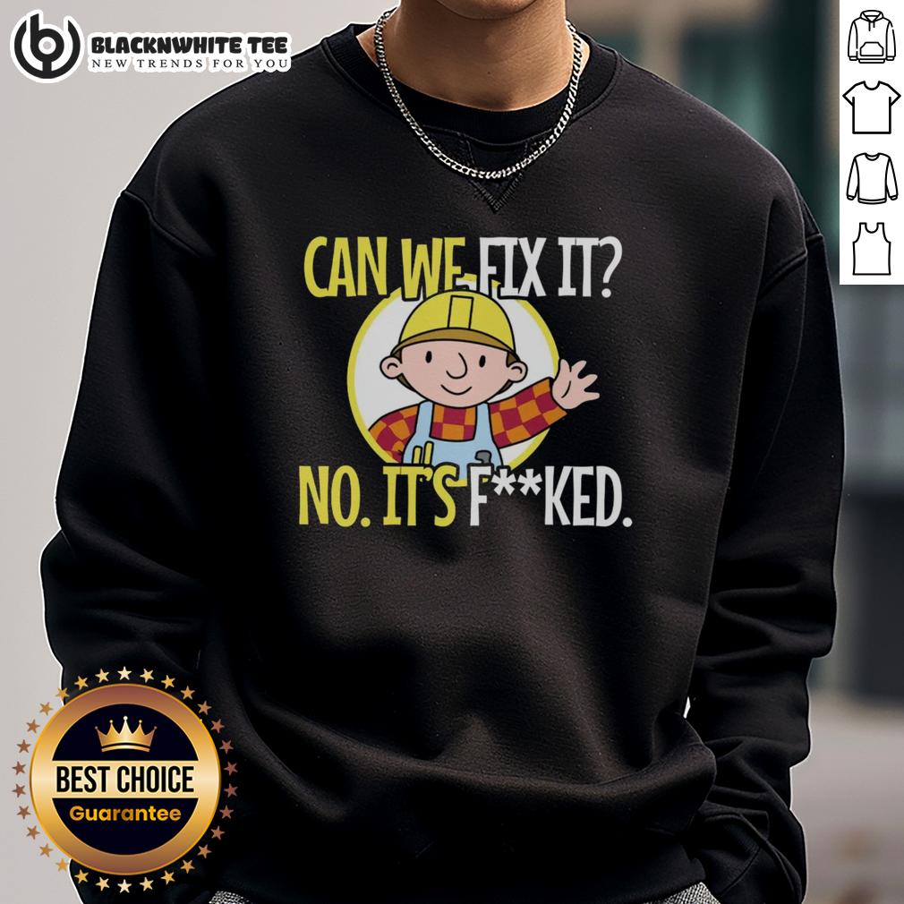 Nice Can We Fix It No It's Fcked Sarcastic Construction T-Shirt - Image 5