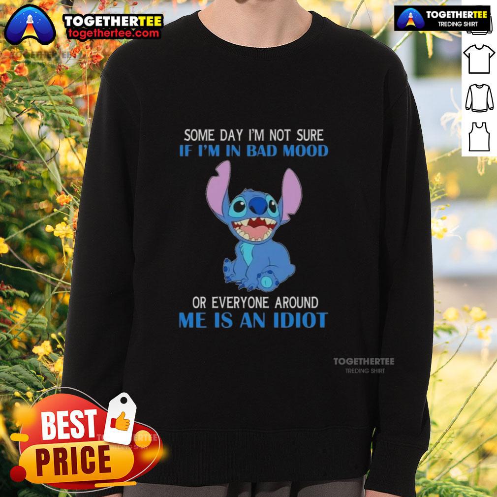 Pretty Stitch Some Day I'm Not Sure If I'm In Bad Mood Or Everyone Around Me Is An Idiot T-Shirt - Image 5