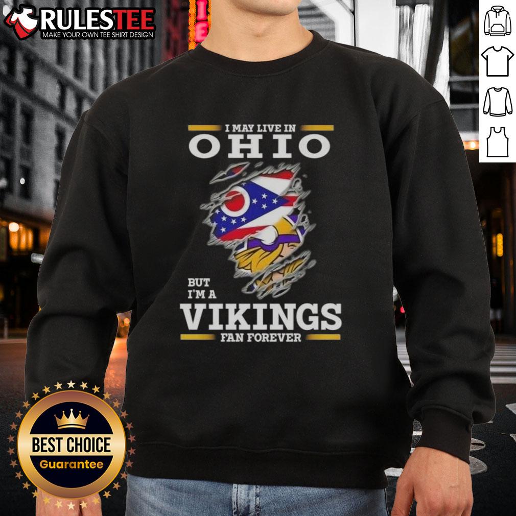 Awesome I May Live In Ohio But I'm A Minnesota Vikings Fan Forever T-Shirt - Image 5
