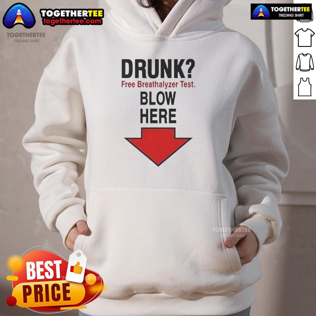 Nice Drunk Free Breathalyzer Test Blow Here T-Shirt - Image 2