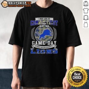 Official I May Live In Connecticut But On Game Day Detroit Lions Football T-Shirt