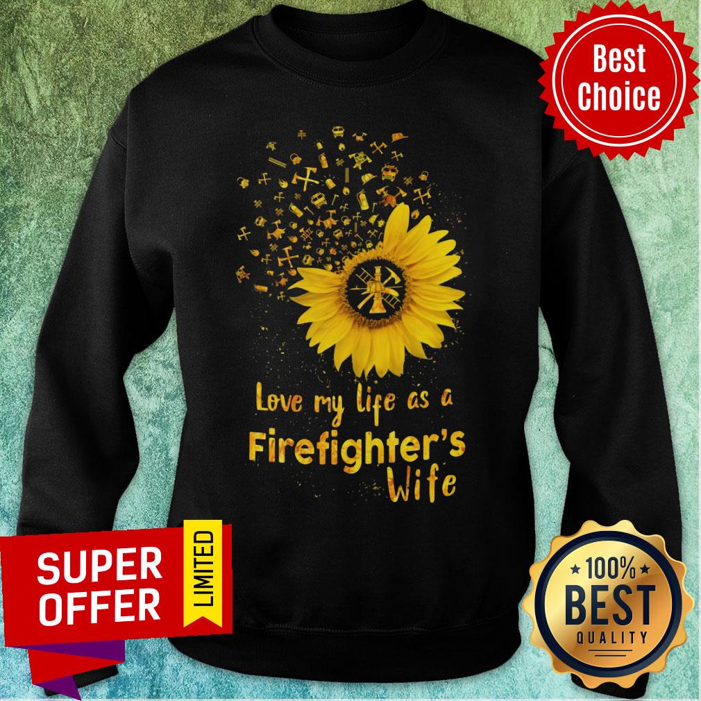 Sunflower Love My Life As A Firefighter's Wife Shirt - Image 4