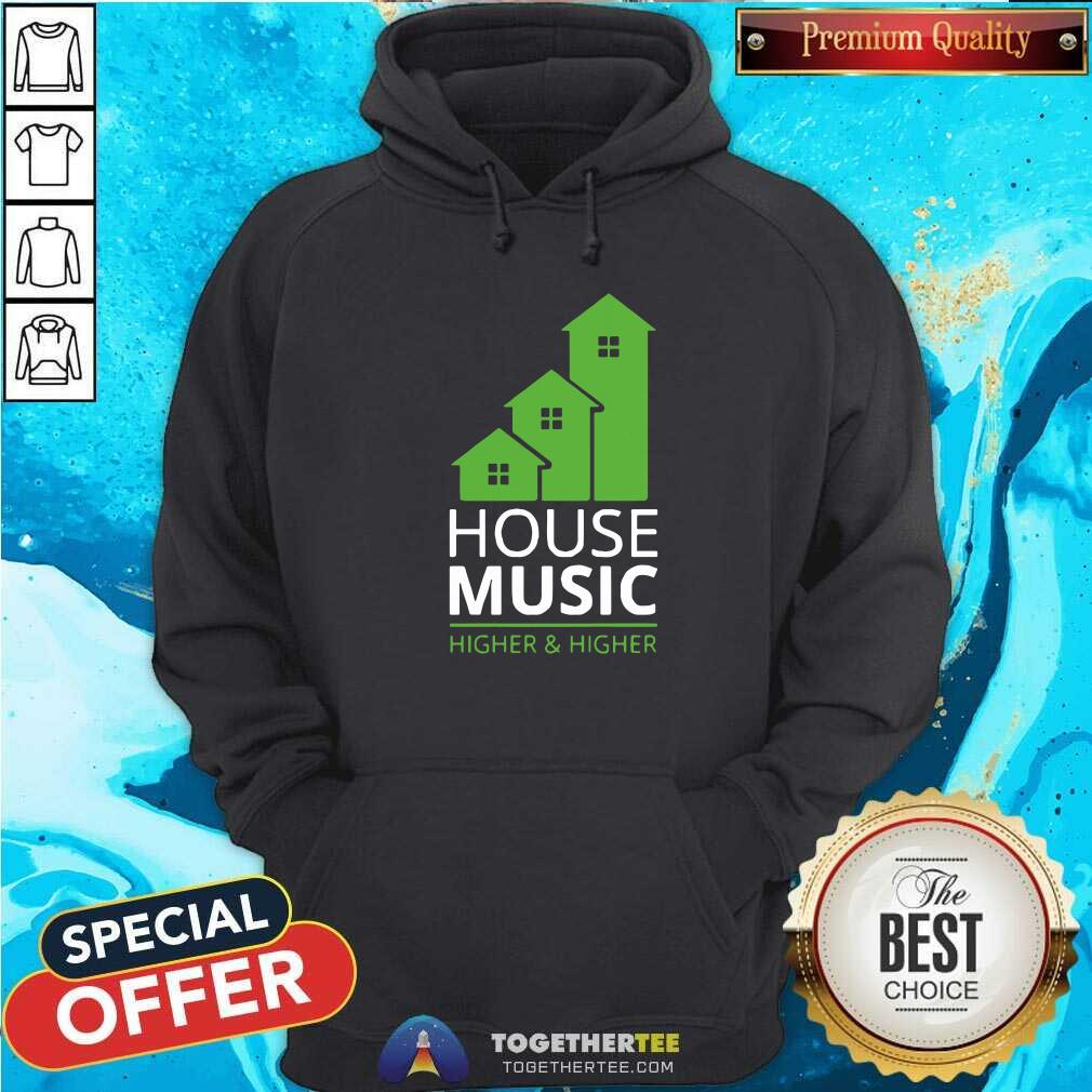 Pretty House Music Higher And Higher Shirt - Image 5