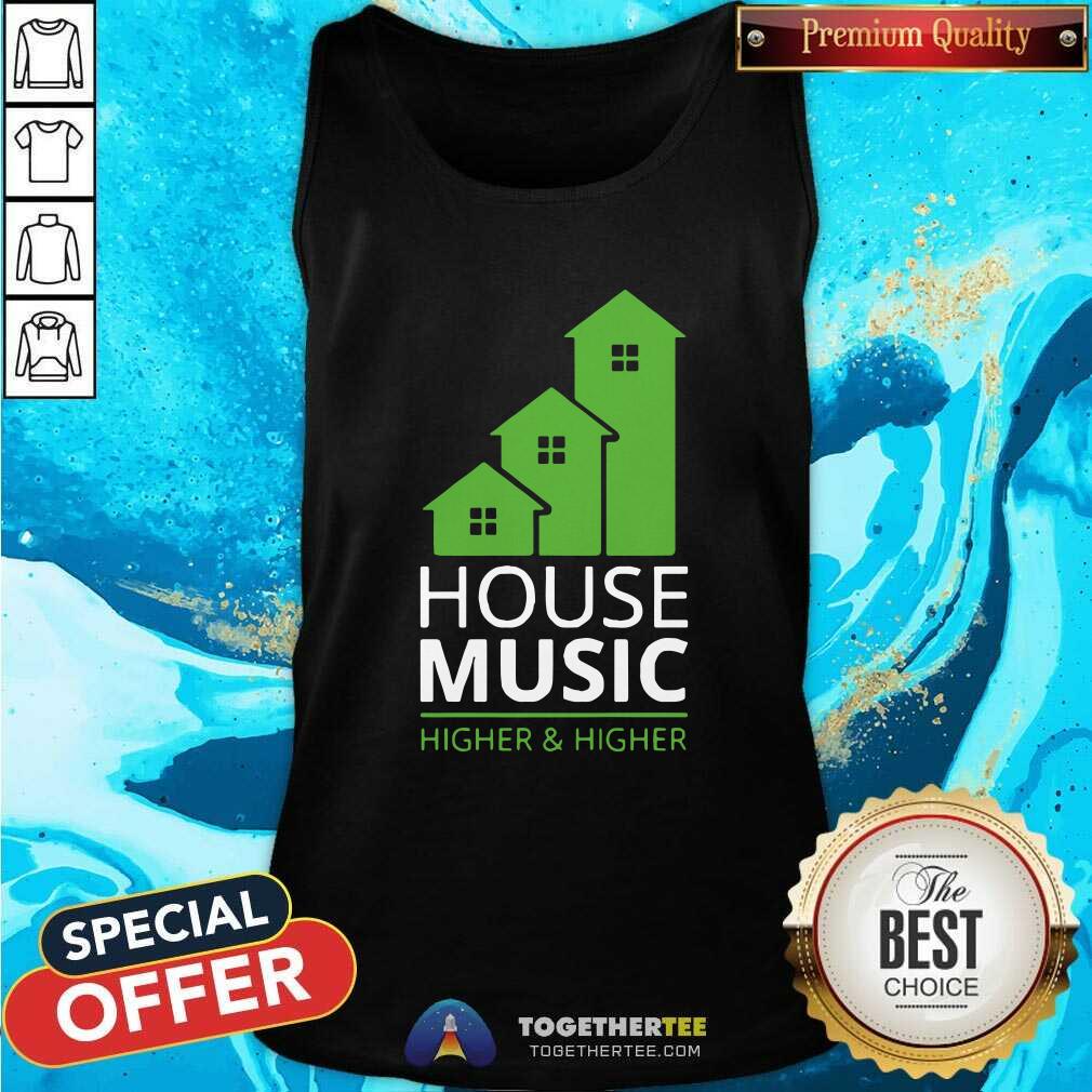 Pretty House Music Higher And Higher Shirt - Image 4