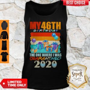 Alternative view of Nice My 46th Birthday The One Where I Was Quarantined 2020 Mask Vintage Shirt