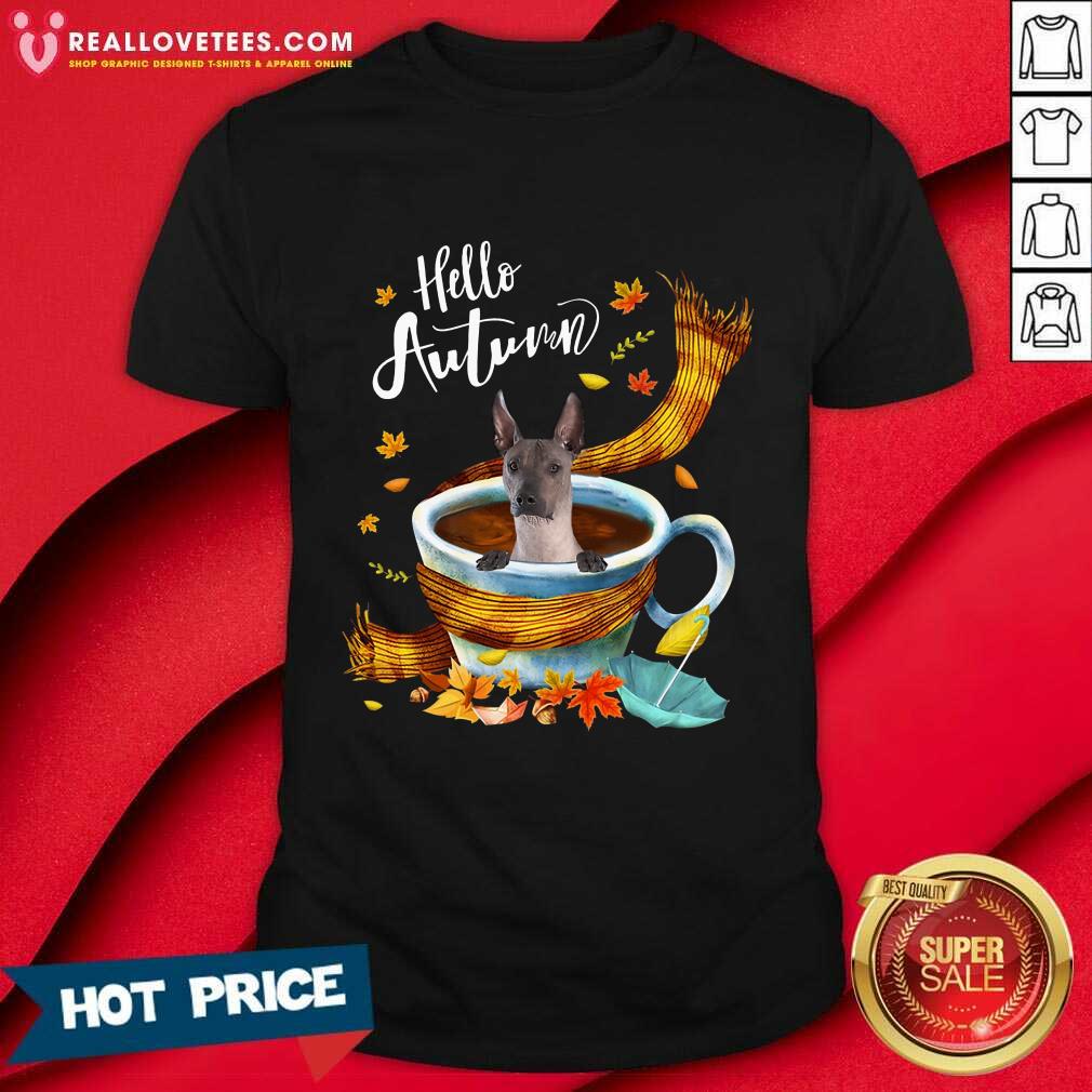 Nice Xoloitzcuintli Hello Autumn Shirt
