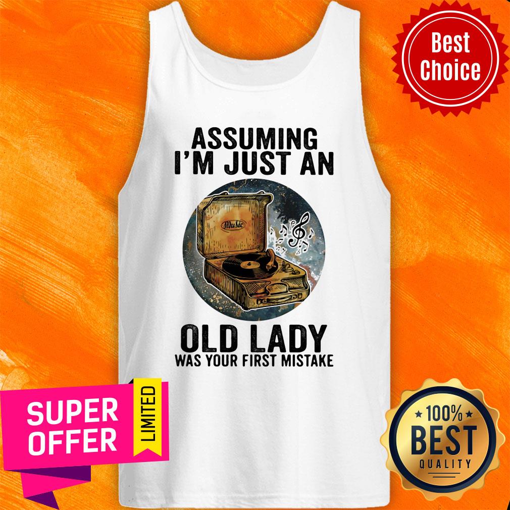 Gramophone Music Assuming I’m Just An Old Lady Was Your First Mistake Shirt - Image 5