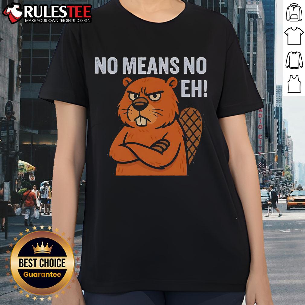Funny Lumberjills No Means No Eh T-Shirt - Image 4