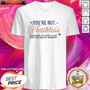 Alternative view of Cute You’re Not Worthless Organs Go For A Lot On The Black Market Shirt