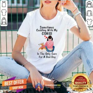 Alternative view of Nice Sometimes Cudding With My Corgi Is The Only Cure For A Bad Day Gift Shirt