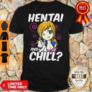 Official Hentai And Chill Fanservice Anime Shirt
