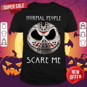 Jason Voorhees Jack Skellington Face Normal People Scare Me Shirt
