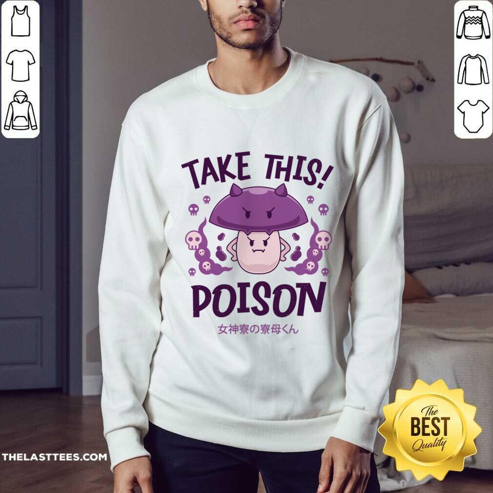 Take This Poison Mushroom Kawaii Shirt - Image 3